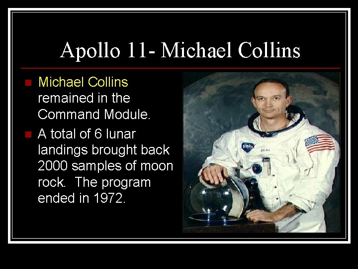 Apollo 11 - Michael Collins n n Michael Collins remained in the Command Module.
