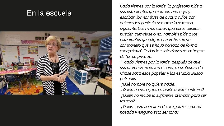 En la escuela Cada viernes por la tarde, la profesora pide a sus estudiantes