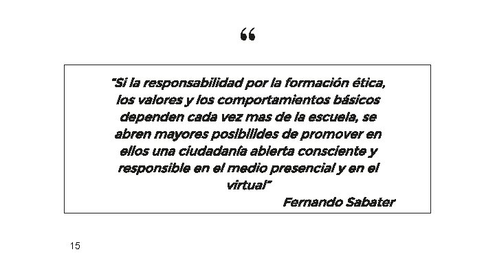 “ “Si la responsabilidad por la formación ética, los valores y los comportamientos básicos