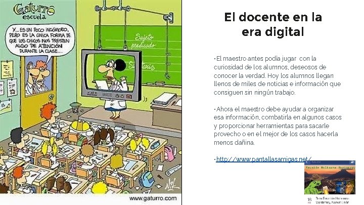 El docente en la era digital ▫El maestro antes podía jugar con la curiosidad