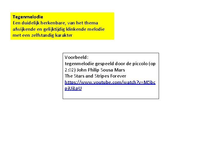 Tegenmelodie Een duidelijk herkenbare, van het thema afwijkende en gelijktijdig klinkende melodie met een