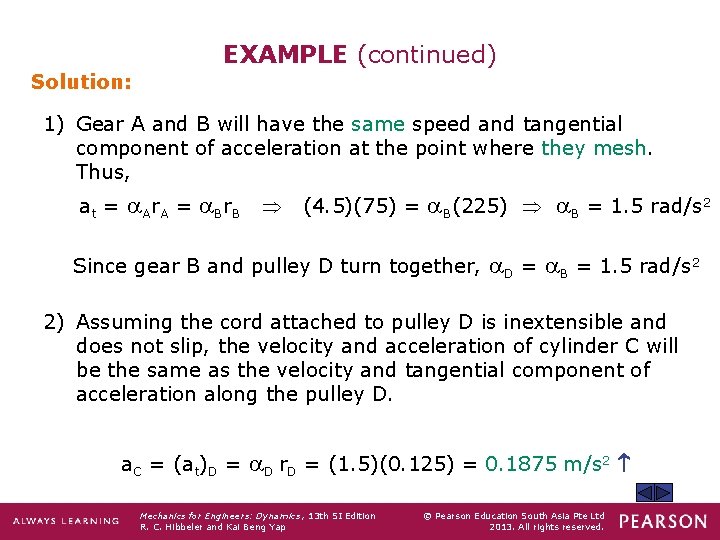 EXAMPLE (continued) Solution: 1) Gear A and B will have the same speed and
