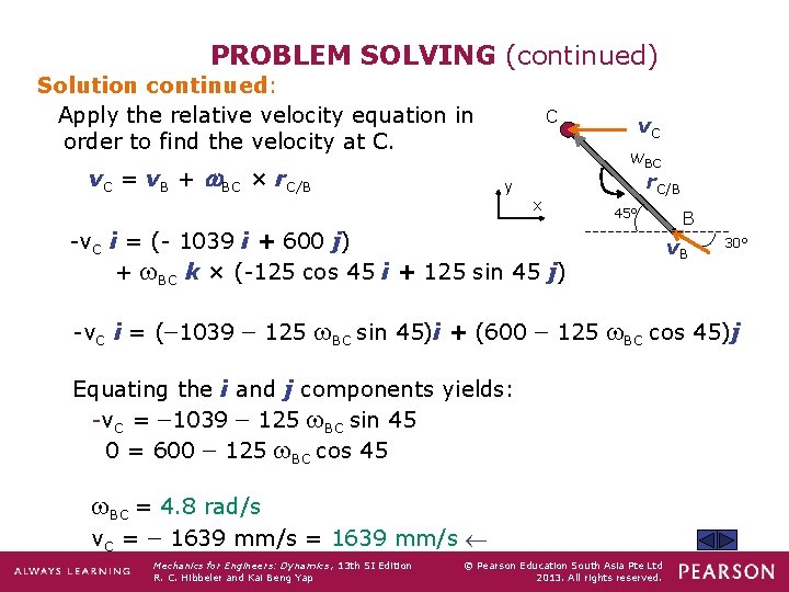PROBLEM SOLVING (continued) Solution continued: Apply the relative velocity equation in order to find