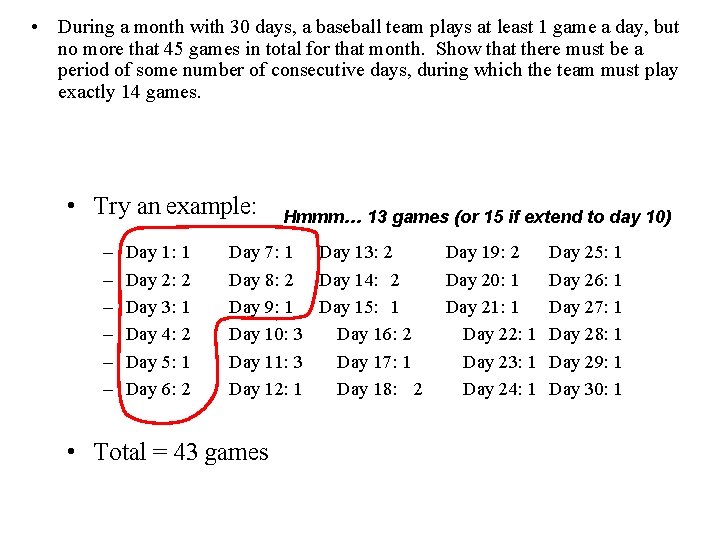  • During a month with 30 days, a baseball team plays at least