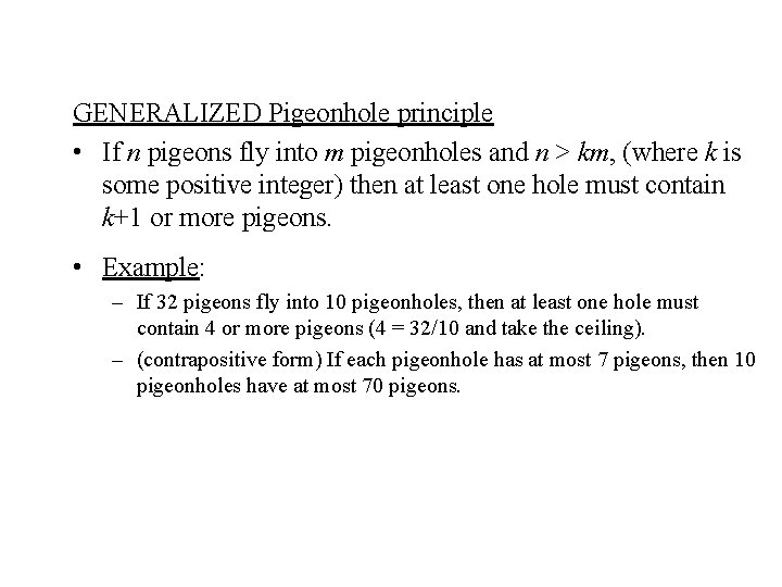 GENERALIZED Pigeonhole principle • If n pigeons fly into m pigeonholes and n >