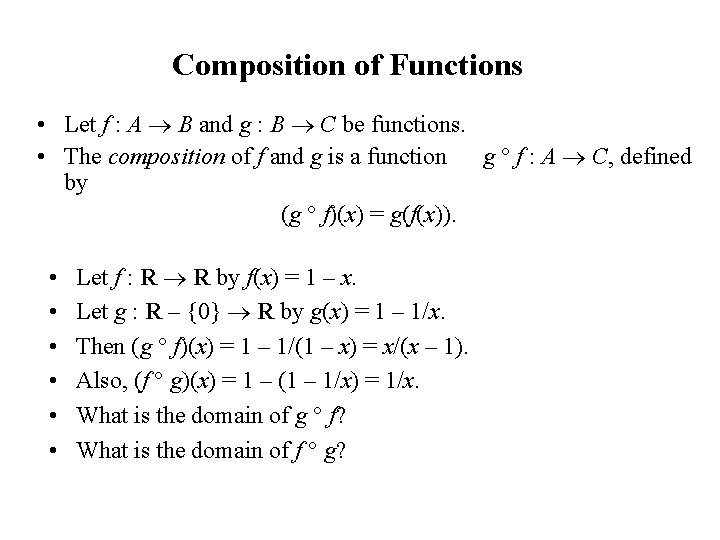 Composition of Functions • Let f : A B and g : B C