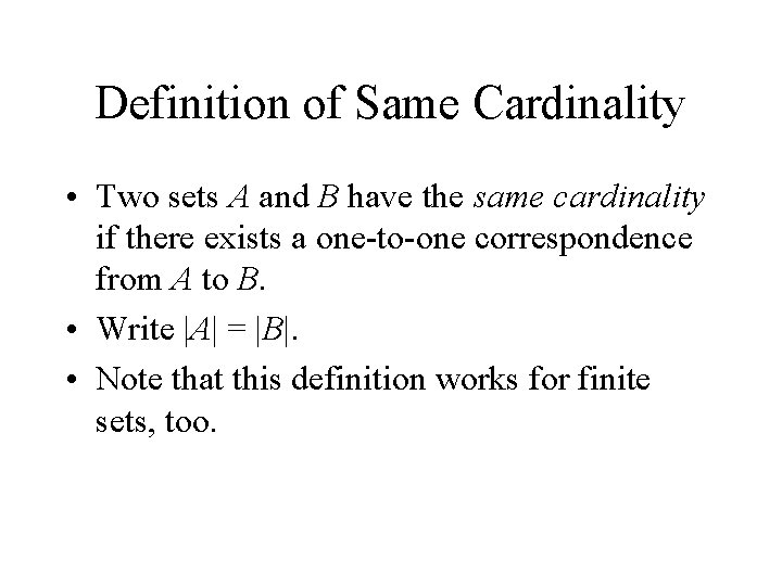 Definition of Same Cardinality • Two sets A and B have the same cardinality
