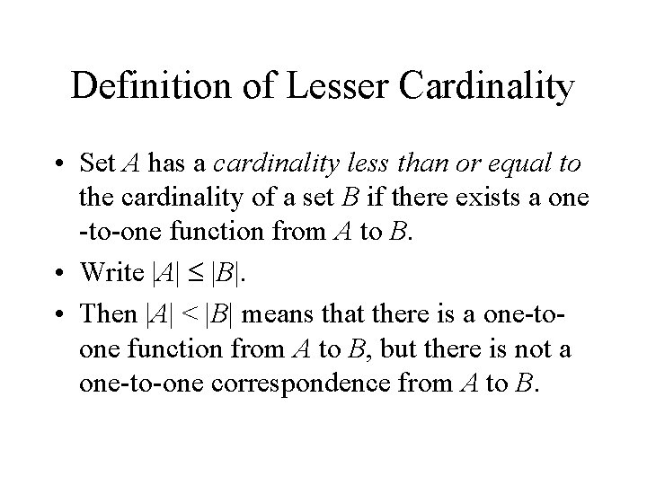 Definition of Lesser Cardinality • Set A has a cardinality less than or equal