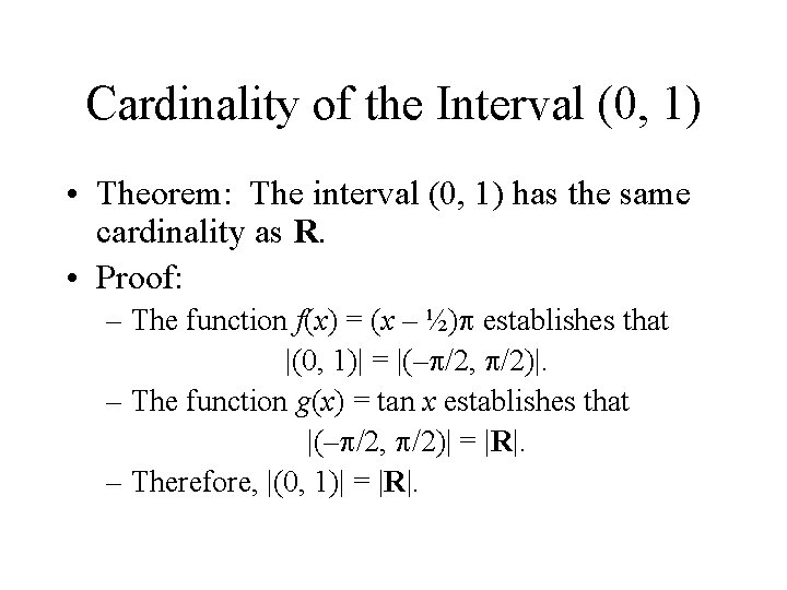 Cardinality of the Interval (0, 1) • Theorem: The interval (0, 1) has the