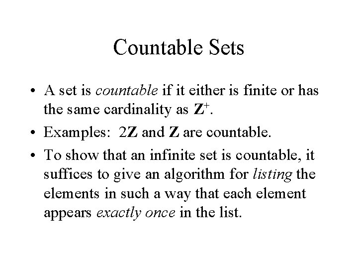 Countable Sets • A set is countable if it either is finite or has