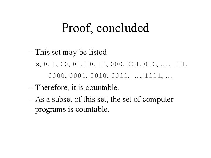 Proof, concluded – This set may be listed , 0, 1, 00, 01, 10,