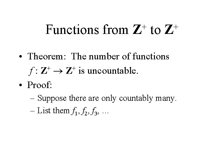 Functions from + Z to + Z • Theorem: The number of functions f