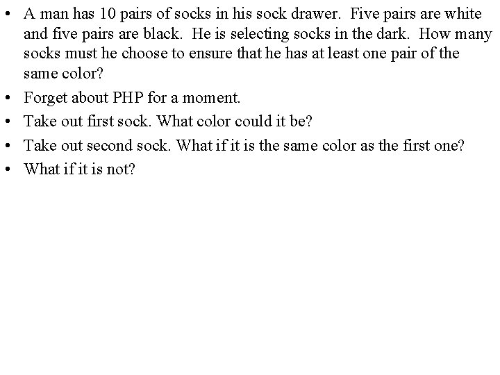  • A man has 10 pairs of socks in his sock drawer. Five