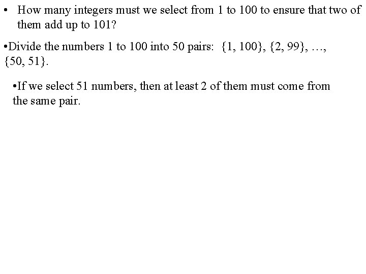  • How many integers must we select from 1 to 100 to ensure