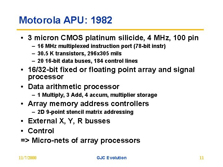 Motorola APU: 1982 • 3 micron CMOS platinum silicide, 4 MHz, 100 pin –