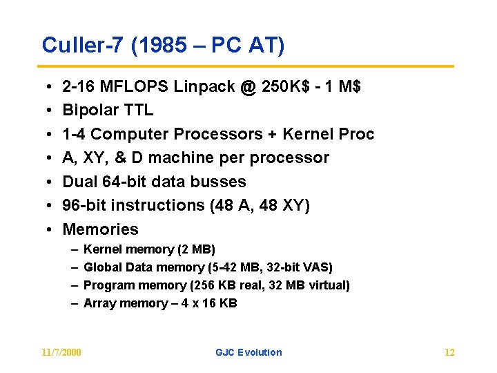 Culler-7 (1985 – PC AT) • • 2 -16 MFLOPS Linpack @ 250 K$