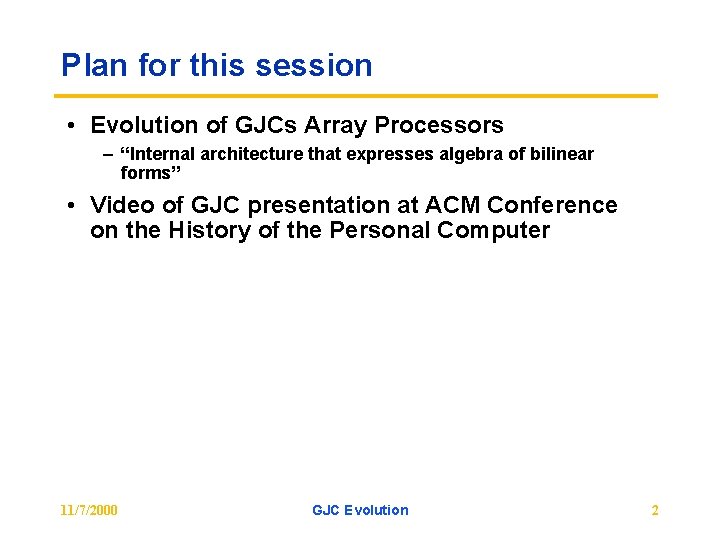 Plan for this session • Evolution of GJCs Array Processors – “Internal architecture that