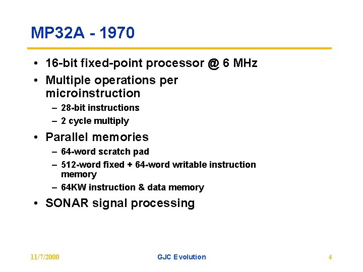MP 32 A - 1970 • 16 -bit fixed-point processor @ 6 MHz •