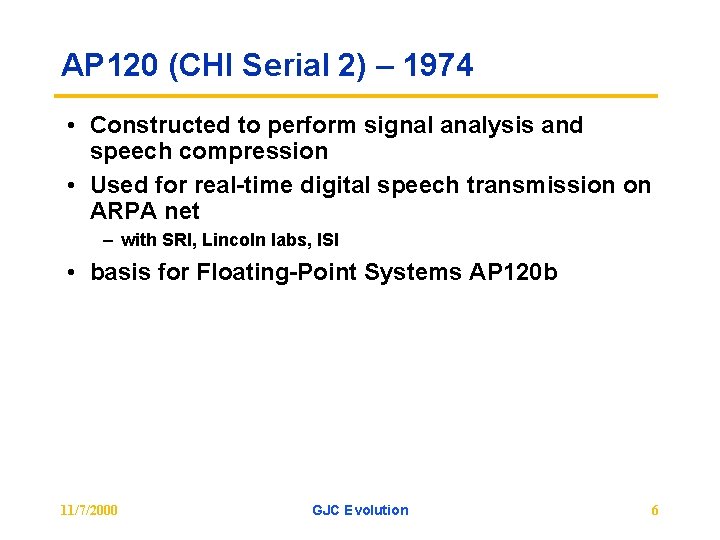 AP 120 (CHI Serial 2) – 1974 • Constructed to perform signal analysis and