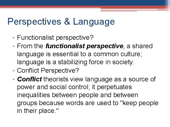 Perspectives & Language • Functionalist perspective? • From the functionalist perspective, a shared language