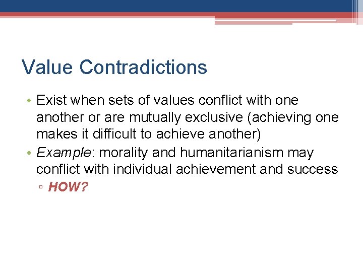 Value Contradictions • Exist when sets of values conflict with one another or are
