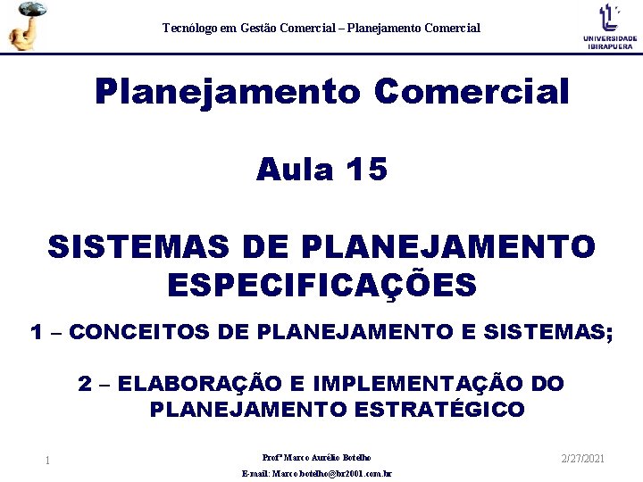 Tecnólogo em Gestão Comercial – Planejamento Comercial Aula 15 SISTEMAS DE PLANEJAMENTO ESPECIFICAÇÕES 1