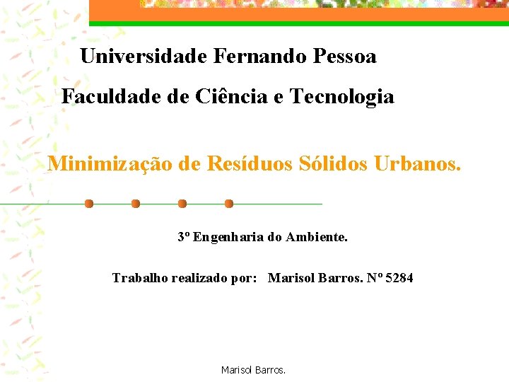 Universidade Fernando Pessoa Faculdade de Ciência e Tecnologia Minimização de Resíduos Sólidos Urbanos. 3º