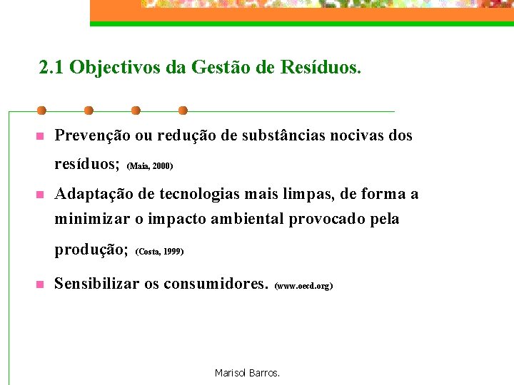 2. 1 Objectivos da Gestão de Resíduos. n Prevenção ou redução de substâncias nocivas