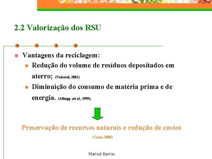 2. 2 Valorização dos RSU n Vantagens da reciclagem: n Redução do volume de