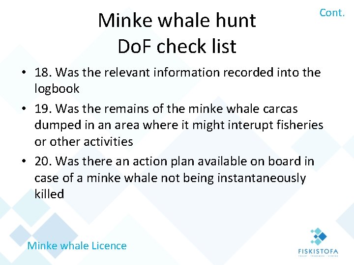 Minke whale hunt Do. F check list Cont. • 18. Was the relevant information