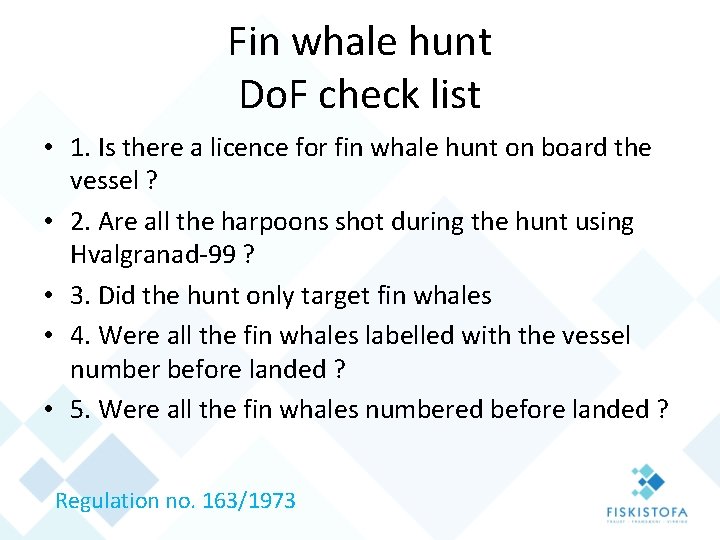 Fin whale hunt Do. F check list • 1. Is there a licence for