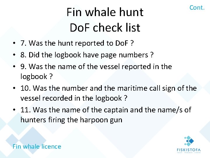 Fin whale hunt Do. F check list Cont. • 7. Was the hunt reported