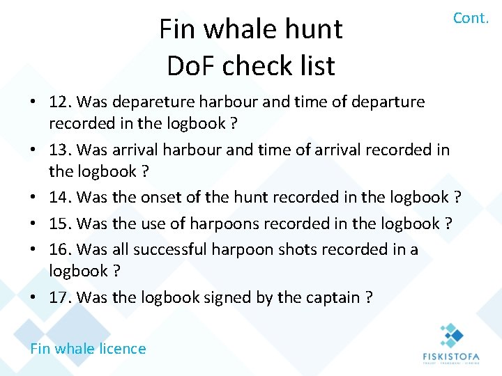 Fin whale hunt Do. F check list Cont. • 12. Was depareture harbour and