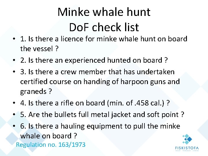Minke whale hunt Do. F check list • 1. Is there a licence for