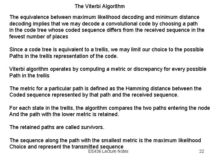 The Viterbi Algorithm The equivalence between maximum likelihood decoding and minimum distance decoding implies