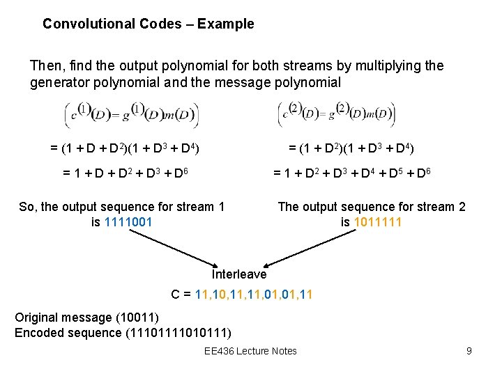 Convolutional Codes – Example Then, find the output polynomial for both streams by multiplying