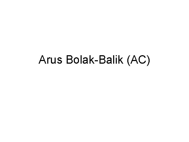 Arus Bolak-Balik (AC) 