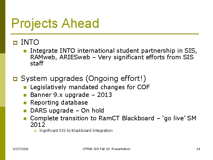 Projects Ahead p INTO n p Integrate INTO international student partnership in SIS, RAMweb,