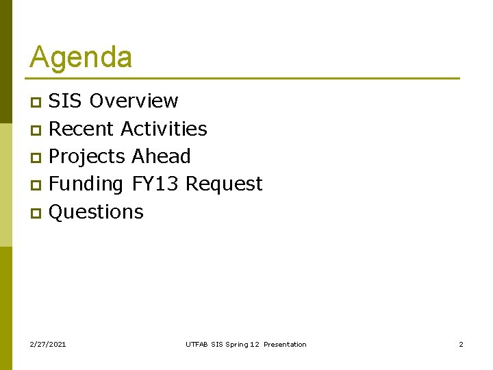 Agenda SIS Overview p Recent Activities p Projects Ahead p Funding FY 13 Request