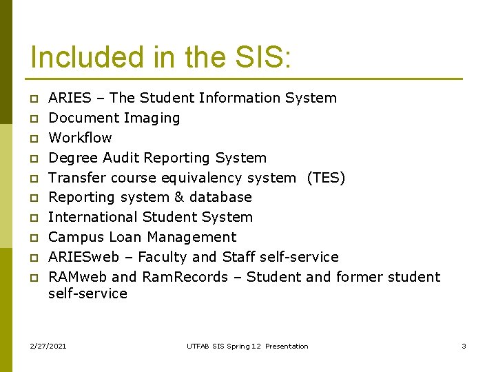 Included in the SIS: p p p p p ARIES – The Student Information
