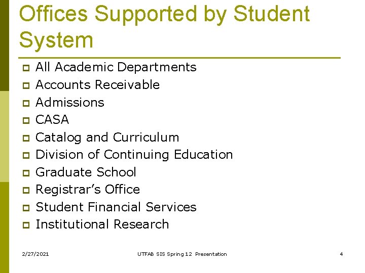 Offices Supported by Student System p p p p p All Academic Departments Accounts