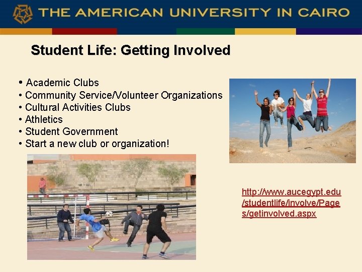 Student Life: Getting Involved • Academic Clubs • Community Service/Volunteer Organizations • Cultural Activities