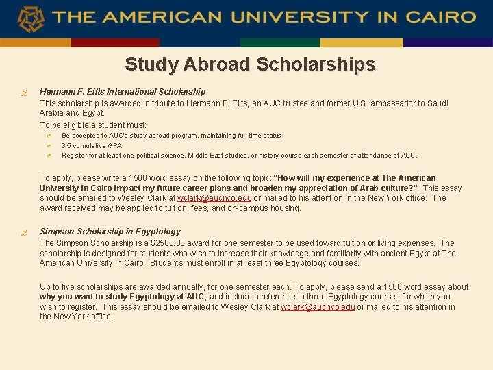 Study Abroad Scholarships Hermann F. Eilts International Scholarship This scholarship is awarded in tribute