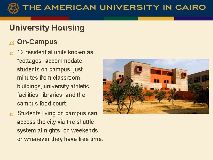 University Housing On-Campus 12 residential units known as “cottages” accommodate students on campus, just