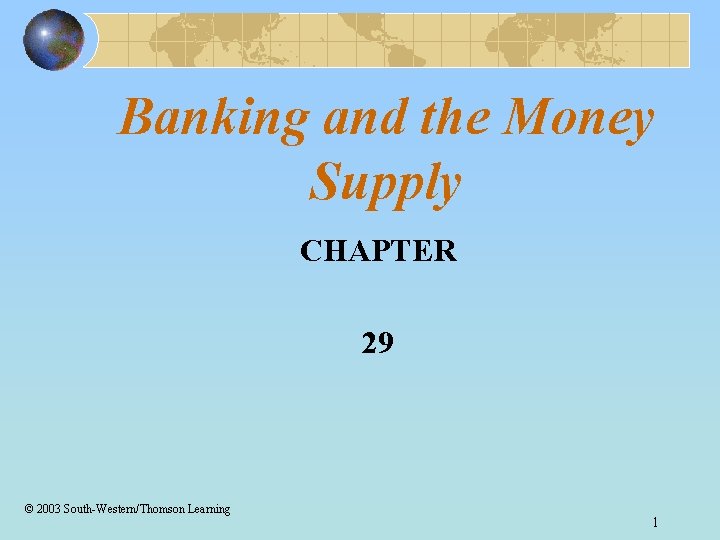 Banking and the Money Supply CHAPTER 29 © 2003 South-Western/Thomson Learning 1 