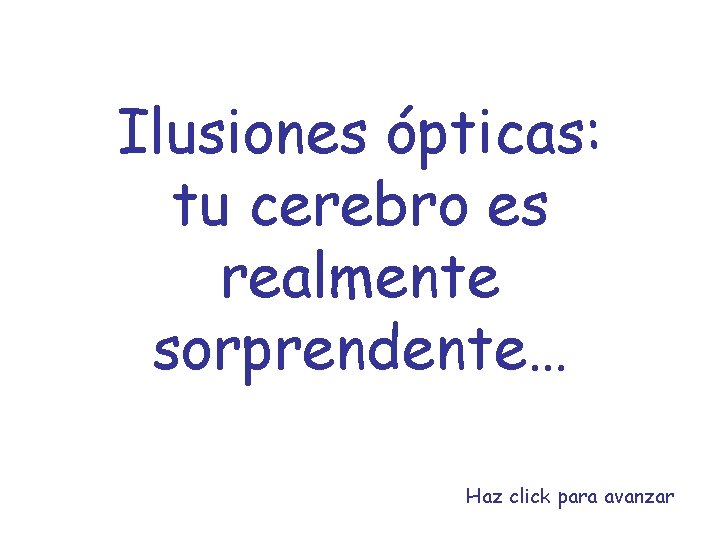 Ilusiones ópticas: tu cerebro es realmente sorprendente… Haz click para avanzar 