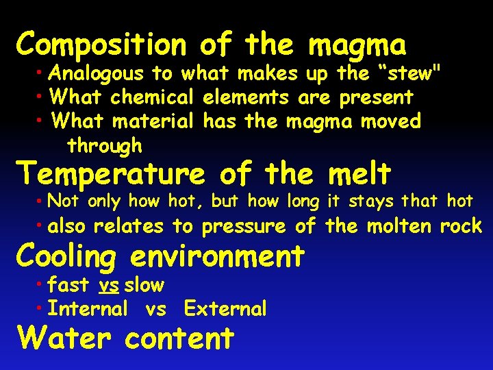 Composition of the magma • Analogous to what makes up the “stew" • What