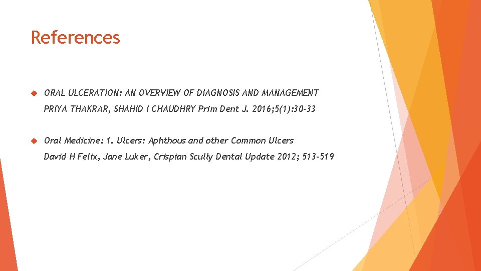 References ORAL ULCERATION: AN OVERVIEW OF DIAGNOSIS AND MANAGEMENT PRIYA THAKRAR, SHAHID I CHAUDHRY