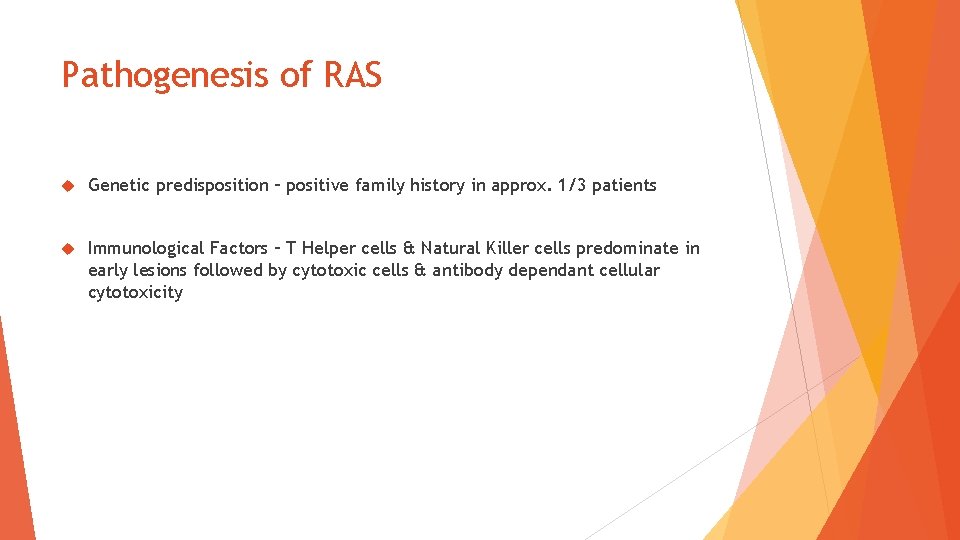 Pathogenesis of RAS Genetic predisposition – positive family history in approx. 1/3 patients Immunological