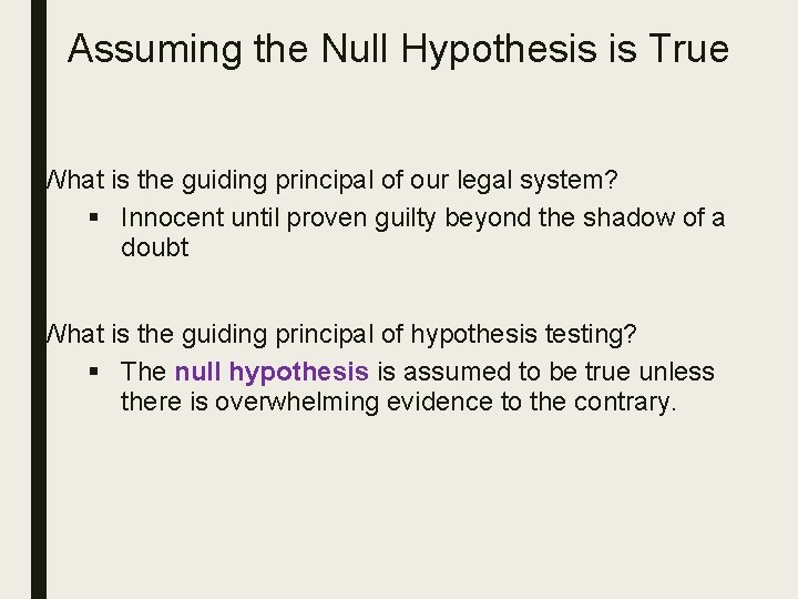 Assuming the Null Hypothesis is True What is the guiding principal of our legal